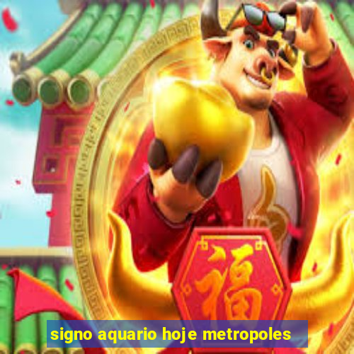 signo aquario hoje metropoles